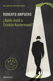 ¿Quién mató a Cristian Kustermann?, Roberto Ampuero - DEBOLSILLO