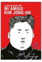 Penguin Random House Grupo Editorial, S.A.U. Mi amigo Kim Jong-un