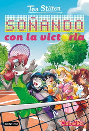 DESTINO INFANTIL, Soñando con la victoria - Tea Stilton