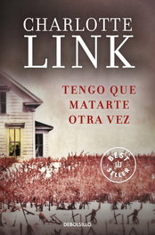Tengo que matarte otra vez, Charlotte Link - DEBOLSILLO