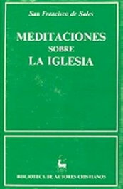 Meditaciones sobre la Iglesia, San Francisco de Sales - BIBL.AUTORES CRISTIANOS