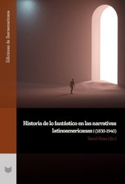 Historia de lo fantástico en las narrativas latinoamericanas I, David Roas - IBEROAMERICANA - VERVUERT