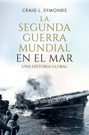 La Segunda Guerra Mundial en el mar, Craig L. Symonds - LA ESFERA DE LOS LIBROS
