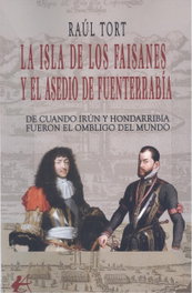 EDITORIAL ADARVE, La isla de los faisanes y el asedio de funterrabia, Raul Tort - EDITORIAL ADARVE