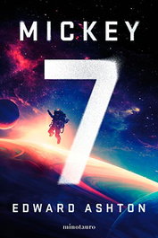 Mickey 7, Edward Ashton - Logista Compañia De Distribucion Integral, Sa