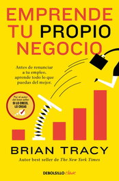 DEBOLSILLO, Emprende tu propio negocio - Brian Tracy