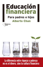 Educación financiera para padres e hijos, Alberto Chan Aneiros - PLATAFORMA EDITORIAL