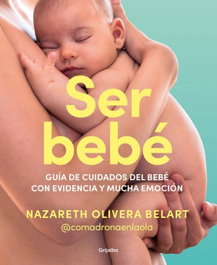 Ser Bebé, Naza Olivera Belart - Grijalbo