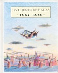 Un cuento de hadas, Tony Ross - FONDO CULTURA ECONOMICA (FCE)