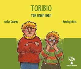 TORIBIO TEN UNHA IDEA, Carlos Casares - GALAXIA