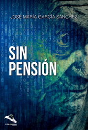 Sin pensión, José María García Sánchez - CELEBRE EDITORIAL