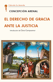 El derecho de gracia ante la justicia, Concepción Arenal - UNION EDITORIAL