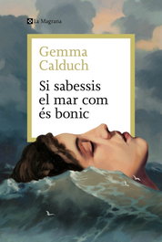 Si sabessis el mar com és bonic, Gemma Calduch - La Magrana