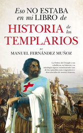 ESO NO ESTABA...HIST. DE LOS TEMPLARIOS, Manuel Fernández Muñoz - ALMUZARA EDITORIAL