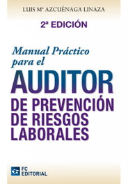 FUNDACION CONFEMETAL, Manual Practico Para El Auditor Prevencion Riesgos Laborales