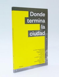 Donde termina la ciudad: complicación, VV.AA - ARQUINE