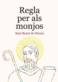 Regla per als monjos, Benet de Núrsia - ABADIA DE MONTSERRAT