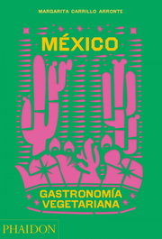PHAIDON México Gastronomnía Vegetariana