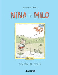 Nina y Milo, Marianne Dubuc - JUVENTUD