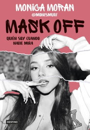 Mask off. Quién soy cuando nadie mira, Mónica Morán - DESTINO INFANTIL