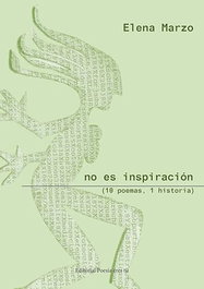EDITORIAL POESIA ERES TU, NO ES INSPIRACION (10 POEMAS, 1 HISTORIA), Elena Marzo