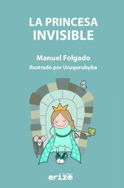 ERIZO BLANCO, La princesa invisible - Manuel Folgado Rúa