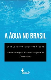 A água no Brasil, Hanna Sonkajärvi e André Vasques Vital - ALAMEDA