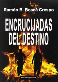 Encrucijadas del destino, Ramón Blas Boscá Crespo - JAVISA23 EDICIONES