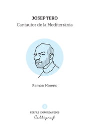 Josep Tero. Cantautor de la Mediterrània, Ramón Moreno i López - CAL·LIGRAF
