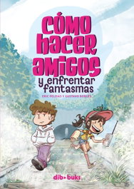DIBBUKS Cómo hacer amigos y enfrentar fantasmas, Eric Peleias - DIBBUKS