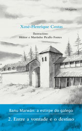 Banu Marwán: a estirpe do galego. 2. Entre a vontade e o destino, Xosé-Henrique Costas González - RINOCERONTE EDITORA S.L.