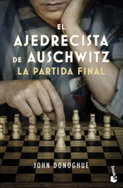 El ajedrecista de Auschwitz. La partida final, John Donoghue - BOOKET