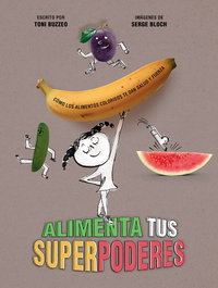 Alimenta tus superpoderes, Toni Buzzeo - JUVENTUD
