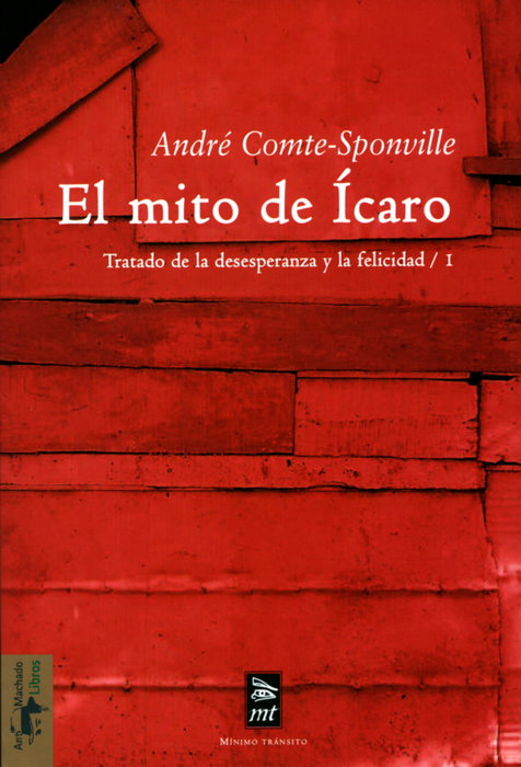 El mito de Ícaro, André Comte-Sponville - ANTONIO MACHADO EDITORIAL