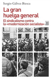 La gran huelga general, Sergio Gálvez - SIGLO XXI EDITORES