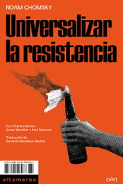 Universalizar la resistencia, Noam Chomsky - ALTAMAREA