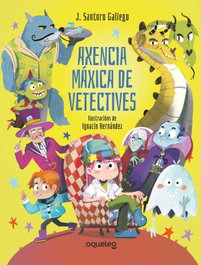 Axencia máxica de Vetectives, J. Santoro Gallego - OQUELEO