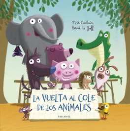 EDELVIVES, La vuelta al cole de los animales - Noe Carlain; Herve Le Goff