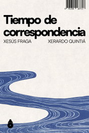 TIEMPO DE CORRESPONDENCIA, Xesus Fraga; Xerardo Quintia - Rosita y Amparo