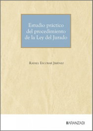 Estudio práctico del procedimiento de la Ley del Jurado, Rafael Escobar Jiménez - ARANZADI