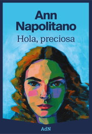 Hola, preciosa, Ann Napolitano - ALIANZA