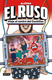 DESTINO INFANTIL, El Ruso 3. Viaje al centro del Cuchillas - AlesGF