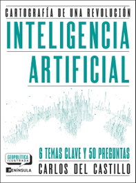 Inteligencia artificial. Cartografía de una revolución, Carlos del Castillo - PENINSULA