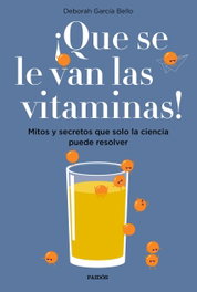 ¡QUE SE LE VAN LAS VITAMINAS!, Deborah García Bello - PAIDOS