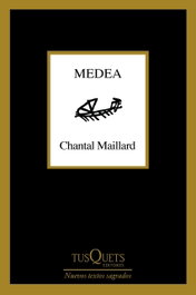 Medea, Chantal Maillard - TUSQUETS