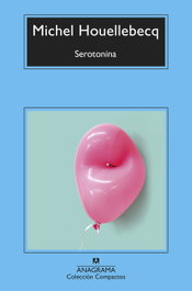 Serotonina, Michel Houellebecq - ANAGRAMA