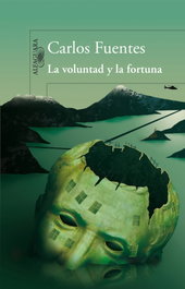 La voluntad y la fortuna, Carlos Fuentes - ALFAGUARA