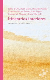 Itinerarios interiores, Ruth Galve; Ricardo Pinilla; Cristina Álvarez; Luis González; Ramón María Nogués - FRAGMENTA