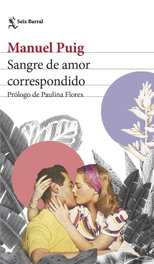 Sangre de amor correspondido, Manuel Puig - SEIX BARRAL EDICIONES