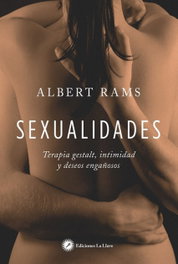 SEXUALIDADES: TERAPIA GESTALT INTIMIDAD Y DESEOS ENGAÑOSOS, Albert Rams - LA LLAVE
